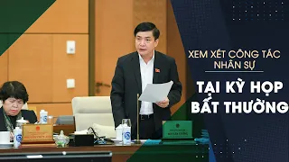 Quốc hội sẽ xem xét công tác nhân sự tại kỳ họp bất thường