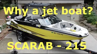 WHY a Scarab Jet Boat - 215 ID WAKE edition?           (not an inboard ski or wake boat or a Yamaha)