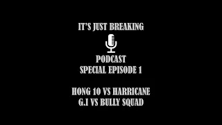 It's Just Breaking Special 1: Hong 10 vs Harricane, Bully Squad vs Ground Illusionz)