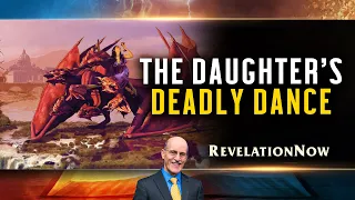 Revelation Now: Episode 17 "The Daughter's Deadly Dance" with Doug Batchelor