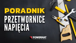 Jaką przetwornice wybrać? PORADNIK  | Przetwornice napięcia Powermat