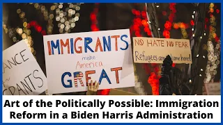 Art of the politically possible: Immigration reform in a Biden Harris administration