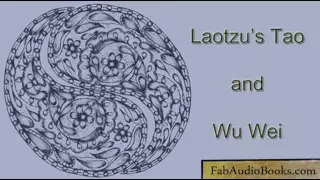 TAO or DAO - Laotzu's Tao and Wu Wei - complete unabridged audiobook - TAOISM