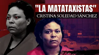 El Caso de Cristina soledad sanchez "La Matataxistas" Criminalista Nocturno