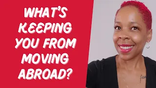 What's Keeping You From Moving Abroad | Move Abroad Progress Updates