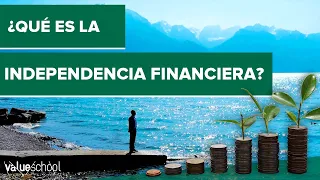 🧐 ¿Qué es la INDEPENDENCIA FINANCIERA? - Value School