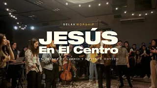 Jesús en el centro (Israel Houghton) | Selah Worship ft.@factordecambio & @MatthewHotton_