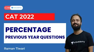 Percentage | Previous Year Questions | 2017 to 2021 | CAT 22 | Raman Tiwari