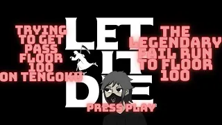 Let It Die Trying to Get pass Floor 100 Fail