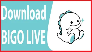 How to Download Bigo Live App?