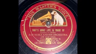 THAT'S WHAT LIFE IS MADE OF - Al Bowlly & Ray Noble and His Orchestra - HMV 203