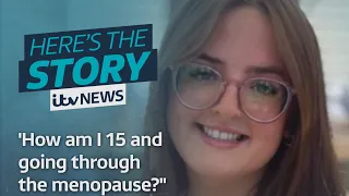 'How am I 15 and going through the menopause?'