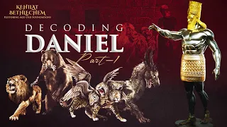 Decoding The Book of Daniel Part 1