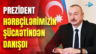 Prezident ordumuzun qəhrəmanlığından danışdı: hərbçilərimiz düşmən mövqelərini darmadağın edib