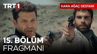 Kara Ağaç  Destanı 15. Bölüm 2. Fragmanı