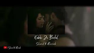 Kabhi Jo Badal Barse - Arijit Singh | Jackpot | Slowed & Reverb