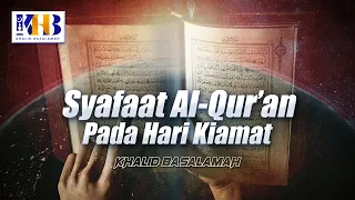 [KHB SPESIAL] Syafa'at Al-Qur'an Pada Hari Kiamat (2021)