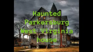 Real Haunted house in West Virginia