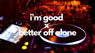 I'm Good x Better Off Alone | Tiktok Mashup - David Guetta x Alice Deejay