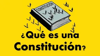 ¿Qué es una Constitución? ¿Para qué sirve una Constitución?