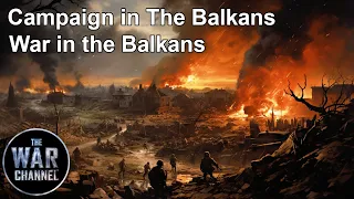 Battlefield | The Campaign In The Balkans: War in The Balkans | Part 2 War in The Balkans