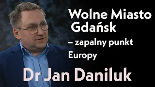Wolne Miasto Gdańsk - zapalny punkt Europy | dr Jan Daniluk
