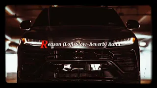 Reason {Lofi+Slow+Reverb} XO TEAM | Ranu