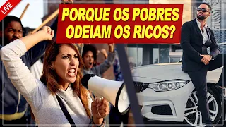 PORQUE OS POBRES ODEIAM OS RICOS! ESSA "NARRATIVA" TEM LÓGICA?