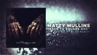 Matty Mullins - Back to Square One