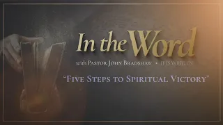 In the Word - Five Steps to Spiritual Victory