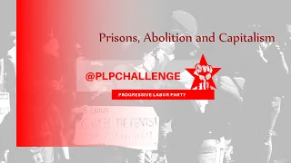 Prisons, Abolition, and Capitalism | Progressive Labor Party