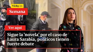 Sigue la 'novela' por el caso de Laura Sarabia, políticos tienen fuerte debate | Vicky en Semana