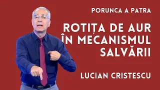 Rotița de aur în Mecanismul salvării | PORUNCA A PATRA | pastor LUCIAN CRISTESCU