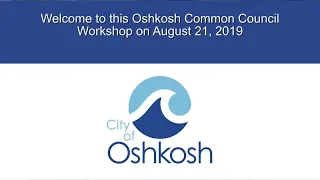 Oshkosh Common Council Budget Workshop - 8/21/19