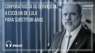 Corporativista ou servilista?  A escolha de Lula para substituir Aras