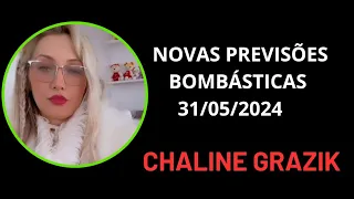 NOVAS PREVISÕES BOMBÁSTICAS  31/05/2024 #vidente #chalinegrazik #previsões