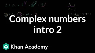 Introduction to complex numbers | Imaginary and complex numbers | Algebra II | Khan Academy