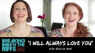 Breaking Down The Riffs w/ Natalie Weiss - "I Will Always Love You" with Natalie Beck (Ep. 24)