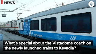 What’s special about the Vistadome coach on the newly launched trains to Kevadia?