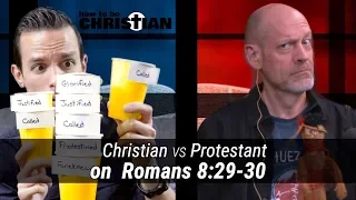 Christian vs. Protestant on Romans 8:29-30 (The Golden Chain of Redemption)