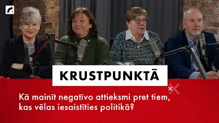 Kā mainīt negatīvo attieksmi pret tiem, kas vēlas iesaistīties politikā? | Krustpunktā