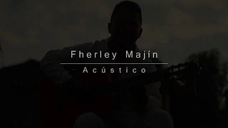 Fherley Majín - Nací en Ti (Acústico)