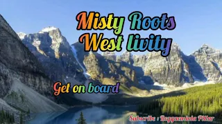 Misty in roots_ Get on board lyrics