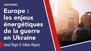 Europe : les enjeux énergétiques de la guerre en Ukraine | Lionel Ragot et Valérie Mignon