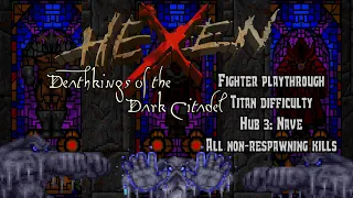 Hexen: Deathkings of the Dark Citadel - Hub 3: Nave (Commentated Walkthrough)
