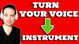 How To Turn Your Voice Into An Instrument