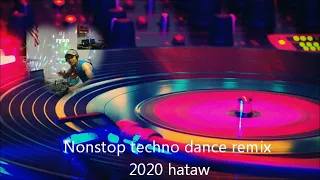 Nonstop techno dance remix 2020 hataw(dj ryan)