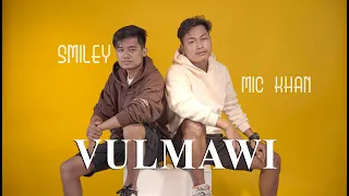 Smiley X Mic Khan - VULMAWI ( OFFICIAL MV )