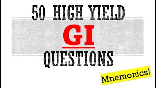 50 High Yield GI Questions | Mnemonics And Other Proven Ways To Memorize For Your Exam!