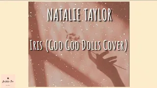 Natalie Taylor - Iris Lyric (Goo Goo Dolls Cover )